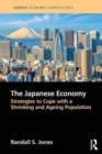 The Japanese Economy : Strategies to Cope with a Shrinking and Ageing Population - Book