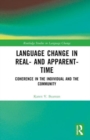 Language Change in Real- and Apparent-Time : Coherence in the Individual and the Community - Book