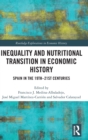 Inequality and Nutritional Transition in Economic History : Spain in the 19th-21st Centuries - Book