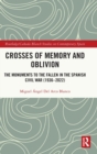 Crosses of Memory and Oblivion : The Monuments to the Fallen in the Spanish Civil War (1936-2022) - Book