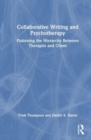 Collaborative Writing and Psychotherapy : Flattening the Hierarchy Between Therapist and Client - Book