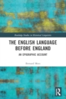 The English Language Before England : An Epigraphic Account - Book