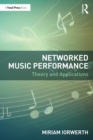 Networked Music Performance : Theory and Applications - Book