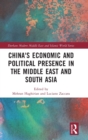 China's Economic and Political Presence in the Middle East and South Asia - Book