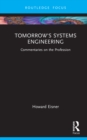 Tomorrow's Systems Engineering : Commentaries on the Profession - Book