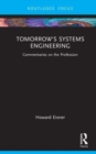 Tomorrow's Systems Engineering : Commentaries on the Profession - Book