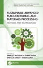 Sustainable Advanced Manufacturing and Materials Processing : Methods and Technologies - Book