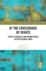 At the Crossroads of Rights : Forest Struggles and Human Rights in Postcolonial India - Book