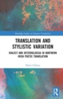Translation and Stylistic Variation : Dialect and Heteroglossia in Northern Irish Poetic Translation - Book
