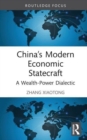 China’s Modern Economic Statecraft : A Wealth-Power Dialectic - Book