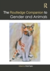 The Routledge Companion to Gender and Animals - Book