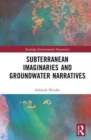 Subterranean Imaginaries and Groundwater Narratives - Book