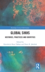 Global Sikhs : Histories, Practices and Identities - Book