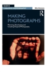 Making Photographs : Planning, Developing and Creating Original Photography - Book