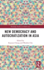 New Democracy and Autocratization in Asia - Book