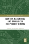 Identity, Nationhood and Bangladesh Independent Cinema - Book