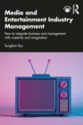 Media and Entertainment Industry Management : How to Integrate Business and Management with Creativity and Imagination - Book