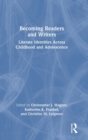 Becoming Readers and Writers : Literate Identities Across Childhood and Adolescence - Book
