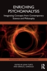 Enriching Psychoanalysis : Integrating Concepts from Contemporary Science and Philosophy - Book