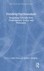 Enriching Psychoanalysis : Integrating Concepts from Contemporary Science and Philosophy - Book