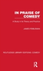 In Praise of Comedy : A Study in its Theory and Practice - Book