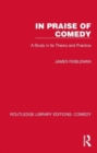 In Praise of Comedy : A Study in its Theory and Practice - Book