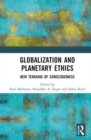 Globalization and Planetary Ethics : New Terrains of Consciousness - Book