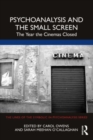 Psychoanalysis and the Small Screen : The Year the Cinemas Closed - Book