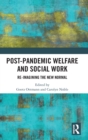 Post-Pandemic Welfare and Social Work : Re-imagining the New Normal - Book