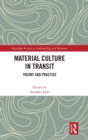 Material Culture in Transit : Theory and Practice - Book