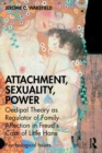 Attachment, Sexuality, Power : Oedipal Theory as Regulator of Family Affection in Freud’s Case of Little Hans - Book
