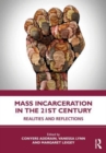 Mass Incarceration in the 21st Century : Realities and Reflections - Book