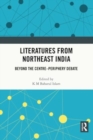 Literatures from Northeast India : Beyond the Centre–Periphery Debate - Book