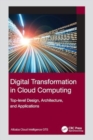 Digital Transformation in Cloud Computing : Top-Level Design, Architecture, and Applications - Book