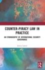 Counter-Piracy Law in Practice : An Ethnography of International Security Governance - Book