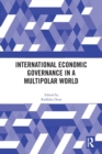 International Economic Governance in a Multipolar World - Book