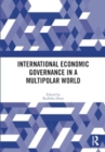 International Economic Governance in a Multipolar World - Book