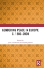Gendering Peace in Europe c. 1880–2000 - Book
