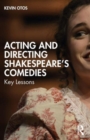 Acting and Directing Shakespeare's Comedies : Key Lessons - Book