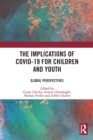 The Implications of COVID-19 for Children and Youth : Global Perspectives - Book