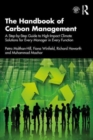 The Handbook of Carbon Management : A Step-by-Step Guide to High-Impact Climate Solutions for Every Manager in Every Function - Book