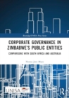 Corporate Governance in Zimbabwe’s Public Entities : Comparisons with South Africa and Australia - Book