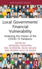 Local Governments’ Financial Vulnerability : Analysing the Impact of the Covid-19 Pandemic - Book