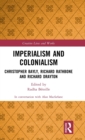Imperialism and Colonialism : Christopher Bayly, Richard Rathbone and Richard Drayton - Book