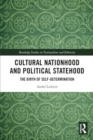 Cultural Nationhood and Political Statehood : The Birth of Self-Determination - Book
