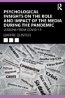 Psychological Insights on the Role and Impact of the Media During the Pandemic : Lessons from COVID-19 - Book