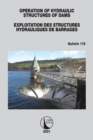 Operation of Hydraulic Structures of Dams / Exploitation des Structures Hydrauliques de Barrages : Bulletin 178 - Book