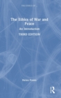 The Ethics of War and Peace : An Introduction - Book