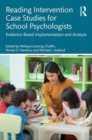 Reading Intervention Case Studies for School Psychologists : Evidence-Based Implementation and Analysis - Book