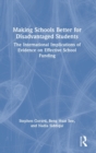 Making Schools Better for Disadvantaged Students : The International Implications of Evidence on Effective School Funding - Book